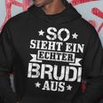 So Sieht Ein Echter Brudi Aus Bro Bruder Brudi S Hoodie Lustige Geschenke