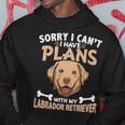 Sorry I Can't I Have Plans With My Labrador Retriever Hoodie Funny Gifts