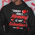 Sorry Girls Mommy Is My Valentine Valentines Day Boys Hoodie Funny Gifts