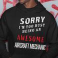 Sorry I'm Too Busy Being An Awesome Aircraft Mechanic Hoodie Unique Gifts