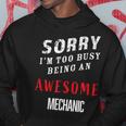 Sorry I'm Too Busy Being An Awesome Mechanic Hoodie Unique Gifts