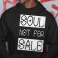 Soul Not For Sale Hoodie Unique Gifts