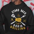 Stand Back Dad Is Grilling Bbq Smoker Fathers Day Hoodie Funny Gifts