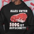 Steak And Meat Alles Unter 500G Ist Aufcut All Under Hoodie Lustige Geschenke