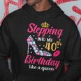 Stepping Into My 40Th Birthday Like A Queen Hoodie Personalized Gifts