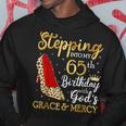 Stepping Into My 65Th Birthday With God's Grace & Mercy Hoodie Unique Gifts