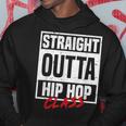 Straight Outta Hip Hop Class Dance Breakdancer Hip-Hop Hoodie Unique Gifts