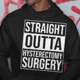 Straight Outta Hysterectomy Surgery Uterus Removal Recovery Hoodie Funny Gifts