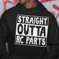 Straight Outta Rc Parts Humor Joke Rc Cars Enthusiasts Hoodie Unique Gifts