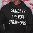 Sundays Are For Strap-Ons Hoodie Unique Gifts