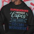 Superheroes Without Capes Are Called Social Worker Hoodie Unique Gifts