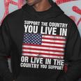 Support The Country You Live In The Country You Support Flag Hoodie Unique Gifts