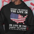 Support The Country You Live In Or Live In Where You Support Hoodie Unique Gifts