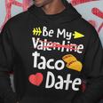 Be My Taco Date Valentine's Day Pun Mexican Food Joke Hoodie Unique Gifts