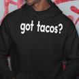 Got Tacos Taco Tuesday Mexican Food Hoodie Unique Gifts