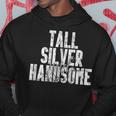 Tall Silver And Handsome Distressed Fathers Day Hoodie Unique Gifts