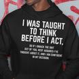 I Was Taught To Think Before I Act Quote Sarcasm Hoodie Unique Gifts