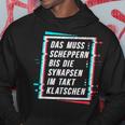 Techno Das Muss Scheppern Bis Die Synapsen Im Takt Klatschen Hoodie Lustige Geschenke