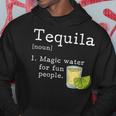 Tequila Definition Magic Water For Fun People Drinking Hoodie Funny Gifts