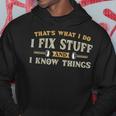 That's What I Do I Fix Stuff And I Know Things Men Hoodie Funny Gifts