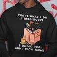 That's What I Do I Read Books I Drink Tea And I Know Things Hoodie Personalized Gifts