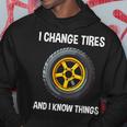 Tire Guy And Car Mechanic I Change Tires Hoodie Unique Gifts