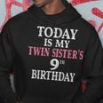 Today Is My Twin Sister's 9Th Birthday Party 9 Years Old Hoodie Unique Gifts