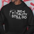 We Totality Still Do Total Eclipse Anniversary Hoodie Funny Gifts