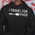 I Travel For Food Quote Holiday Travel Hoodie Unique Gifts