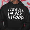I Travel For Food Quote Vacation Traveling Food Lover Hoodie Unique Gifts