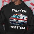 Treat 'Em Yeet 'Em Emt Ems Er Ambulance Paramedic Hoodie Unique Gifts