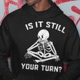 Is It Still Your Turn Board Game Player Lovers Quotes Hoodie Unique Gifts