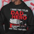 I Have Two Titles Dad And Hero And I Rock Them Both Vintage Hoodie Unique Gifts