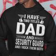 I Have Two Titles Dad And Security Guard Vintage Fathers Day Hoodie Unique Gifts