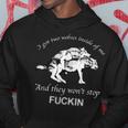 I Have Two Wolves Inside Of Me And They Won't Stop Fvcking Hoodie Unique Gifts