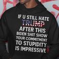 If U Still Hate Trump After This Biden Hoodie Funny Gifts