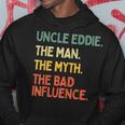 Uncle Eddie Quote The Man The Myth The Bad Influence Hoodie Unique Gifts