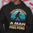 Never Underestimate A Man Who Plays Ping Pong Paddle Hoodie Funny Gifts