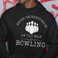 Never Underestimate An Old Man With A Bowling Ball Bowl Hoodie Funny Gifts