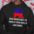 Never Underestimate The Power Of Stupid Republican People Hoodie Unique Gifts