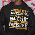 Verneigt Euch Ihr Narren Der Meister Meisterprüfung Hoodie Lustige Geschenke