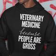 Veterinary Medicine Because People Are Gross Vet Hoodie Unique Gifts