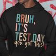 Vintage Bruh It’S Test Day You Got This Hoodie Unique Gifts