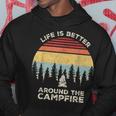 Vintage Retro Life Is Better Around The Campfire Camping Hoodie Unique Gifts