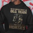 Vintage Never Underestimate An Old Man Who Loves Horses Cool Hoodie Personalized Gifts