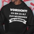 Vorsicht Ich Bin Zu Alt Zum Wegrennen Ich Kämpfe Kapuzenpullover Lustige Geschenke