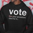 Vote Like Your Ancestors Died For It 2024 Black Voters Hoodie Funny Gifts
