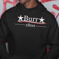 Vote For Burr 1800 Hoodie Unique Gifts