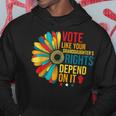 Vote Like Your Daughters Granddaughters Rights Depend On It Hoodie Unique Gifts