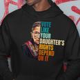 Vote Like Your Daughter's Rights Depend On It Rbg Quote Hoodie Unique Gifts